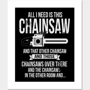 All I Need Is This Chainsaw Funny Woodworker Lumberjack Posters and Art